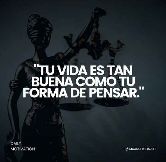 Post de frase: Tu vida es tan buena como tu forma de pensar